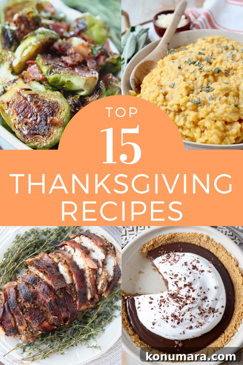 15 Thanksgiving Recipes to Impress Your Holiday Guests 2 Collage of Thanksgiving dishes including roasted Brussels sprouts, creamy squash risotto, sliced roast turkey, and chocolate pie with whipped topping. Text overlay reads 'Top 15 Thanksgiving Recipes.'